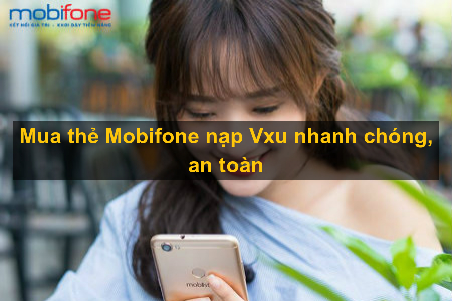 Mua thẻ mobifone nạp tiền Vxu để chơi hàng tá game hay Mua thẻ mobifone nạp tiền Vxu để chơi hàng tá game hay