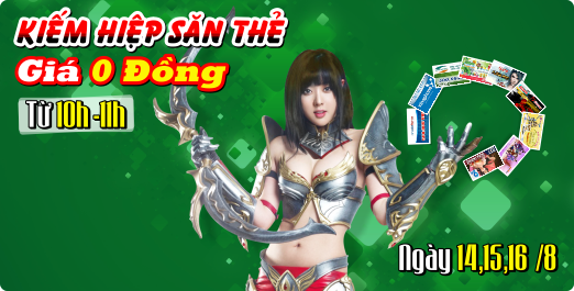 KIẾM HIỆP SĂN THẺ - GIÁ 0 ĐỒNG KIẾM HIỆP SĂN THẺ - GIÁ 0 ĐỒNG