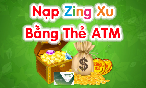 Nạp zing xu bằng ATM - Hình thức siêu tiết kiệm cho các game thủ Nạp zing xu bằng ATM - Hình thức siêu tiết kiệm cho các game thủ