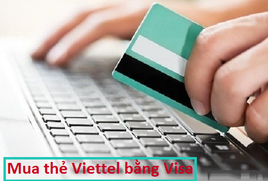 Hướng dẫn mua thẻ viettel bằng Visa đơn giản hưởng chiết khấu